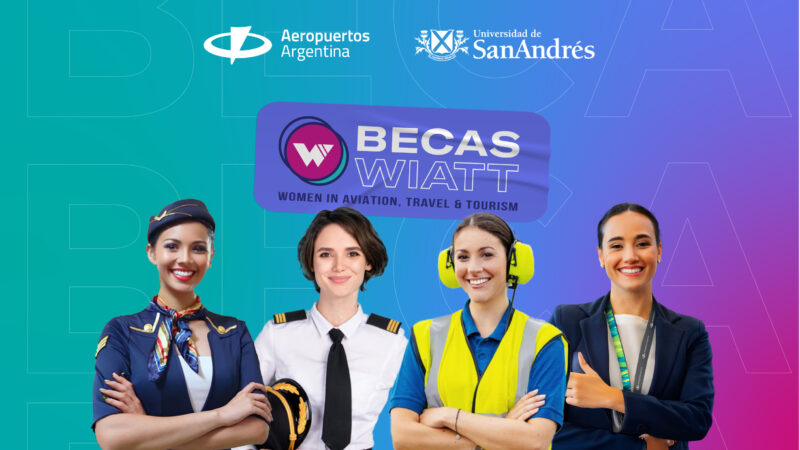 Aeropuertos Argentina y Universidad de San Andrés lanzan nueva edición del programa de “Women in Aviation, Travel & Tourism”